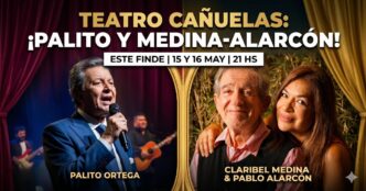 Palito Ortega cantando en vivo y los actores Claribel Medina y Pablo Alarcón sonriendo, en el cartel del Teatro Cañuelas para los shows del 15 y 16 de mayo.