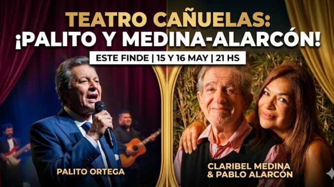 Palito Ortega cantando en vivo y los actores Claribel Medina y Pablo Alarcón sonriendo, en el cartel del Teatro Cañuelas para los shows del 15 y 16 de mayo.